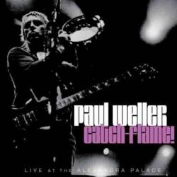 Paul Weller : Catch-Flame ! Live at the Alexandra Palace